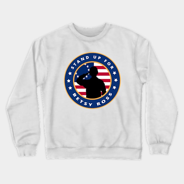 Stand Up For Betsy Ross Crewneck Sweatshirt by YassShop